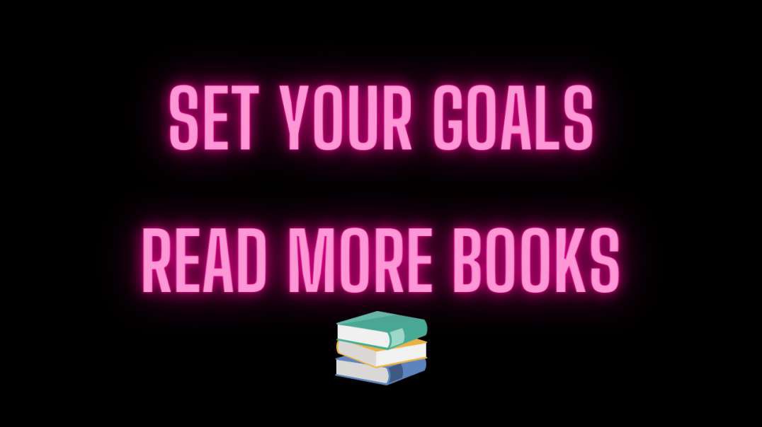 SET YOUR GOALS AND READ MORE BOOKS!