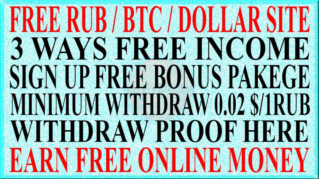 FREE LIFE TIME ONLINE INCOME RUB/BTC/$ WITHDRAW PROOF HERE